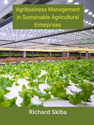 cover image of Agribusiness Management in Sustainable Agricultural Enterprises